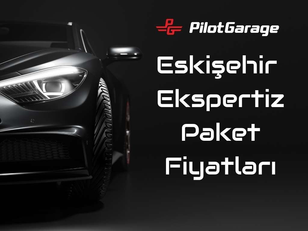 Eskişehir Ekspertiz Fiyatları